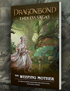 DRAGONBOND RPG: ENDLESS SAGAS - WEEPING MOTHER ADVENTURE BOOK