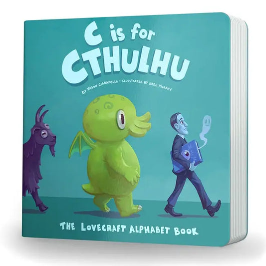 C IS FOR CTHULHU BY JASON CIARAMELLA AND ILLUSTRATED BY GREG MURPHY (BOARD BOOK)