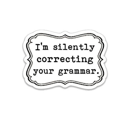 SILENTLY CORRECTING YOUR GRAMMAR STICKER