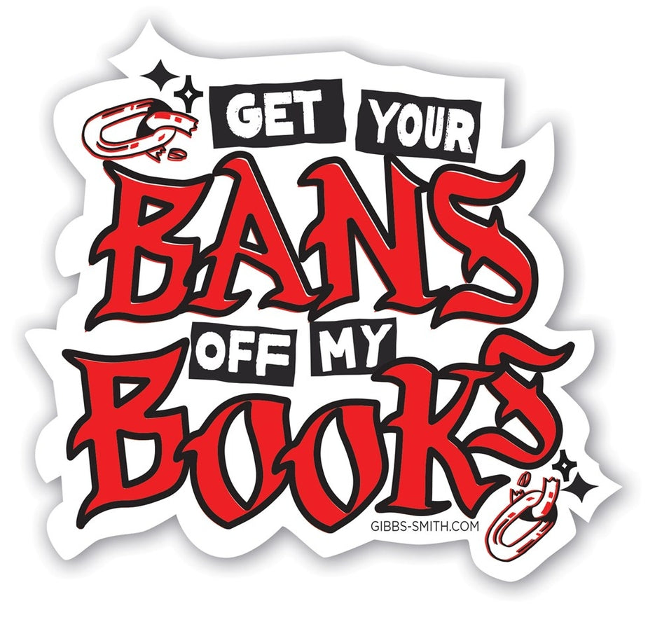 GET YOUR BANS OFF MY BOOKS LARGE STICKER