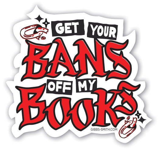 GET YOUR BANS OFF MY BOOKS LARGE STICKER