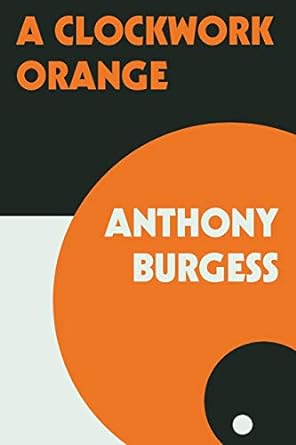 A CLOCKWORK ORANGE BY ANTHONY BURGESS