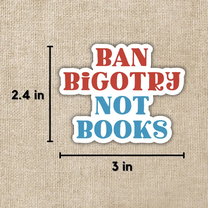 BAN BiGOTRY NOT BOOKS STICKER