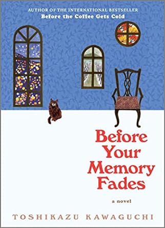 BEFORE YOUR MEMORY FADES BY TOSHIKAZU KAWAGUCHI