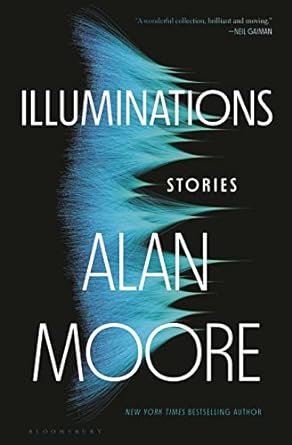 ILLUMINATIONS: STORIES BY ALAN MOORE