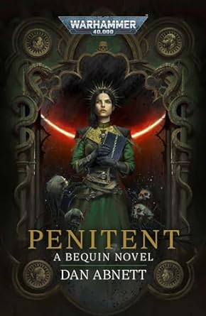 PENITENT: A BEQUIN NOVEL BY DAN ABNETT (A WARHAMMER 40K NOVEL)