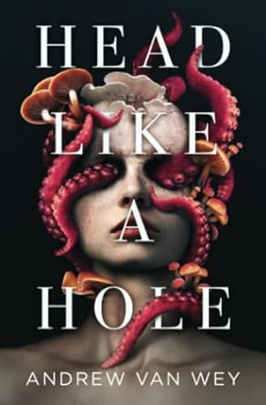 HEAD LIKE A HOLE BY ANDREW VAN WEY