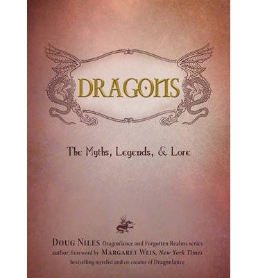 DRAGONS: THE MYTHS, LEGENDS, AND MORE BY DOUG NILES