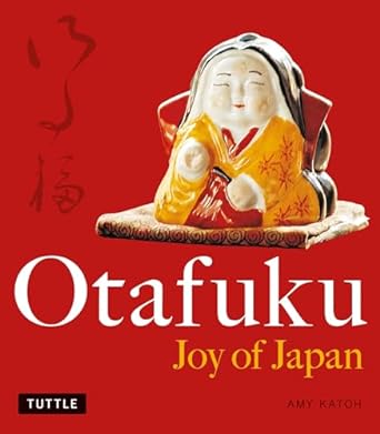 OTAFUKU: JOY OF JAPAN BY AMY KATOH