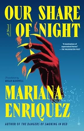 OUR SHARE OF NIGHT BY MARIANA ENRIQUEZ