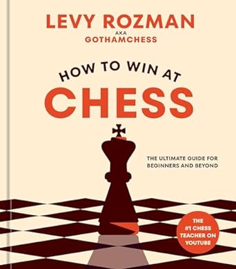 HOW TO WIN AT CHESS AKA GOTHAM CHESS BY LEVY ROZMAN