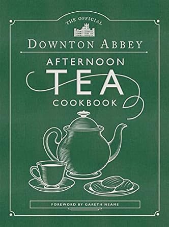 THE OFFICIAL DOWNTON ABBEY AFTERNOON TEA COOKBOOK