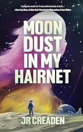 MOON DUST IN MY HAIRNET BY JR CREADEN