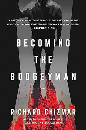 BECOMING THE BOOGEYMAN BY RICHARD CHIZMAR