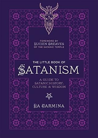 THE LITTLE BOOK OF SATANISM: A GUIDE TO SATANIC HISTORY, CULTURE, AND WISDOM BY LA CARMINA