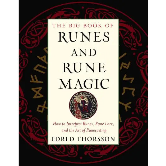 THE BIG BOOK OF RUNES AND RUNE MAGIC: HOW TO INTERPRET RUNES, RUNE LORE, AND THE ART OF RUNE CASTING BY EDRED THORSSON