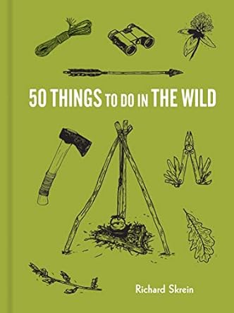 50 THINGS TO DO IN THE WILD BY RICHARD SKEIN