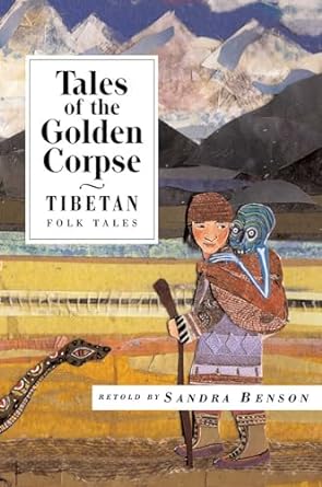 TALES OF THE GOLDEN CORPSE: TIBETAN FOLK TALES RETOLD BY SANDRA BENSON