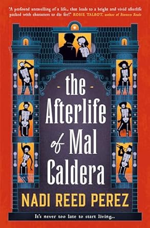 THE AFTERLIFE OF MAL CALDERA BY NADI REED PEREZ