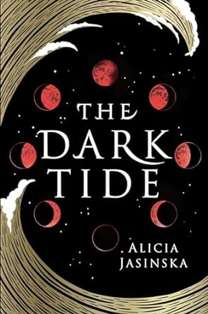 THE DARK TIDE BY ALICIA JASINSKA