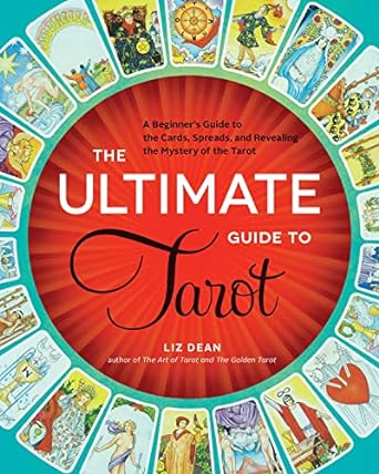 THE ULTIMATE GUIDE TO TAROT BY LIZ DEAN