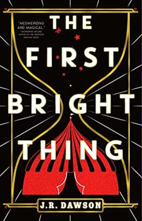 THE FIRST BRIGHT THING BY J.R. DAWSON