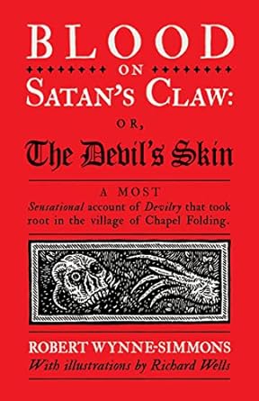 BLOOD ON SATAN'S CLAW OR, THE DEVIL'S SKIN BY ROBERT WELLS