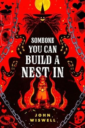 SOMEONE YOU CAN BUILD A NEST IN BY JOHN WISWELL