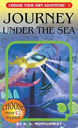 CHOOSE YOUR OWN ADVENTURE: JOURNEY UNDER THE SEA BY R.A. MONTGOMERY