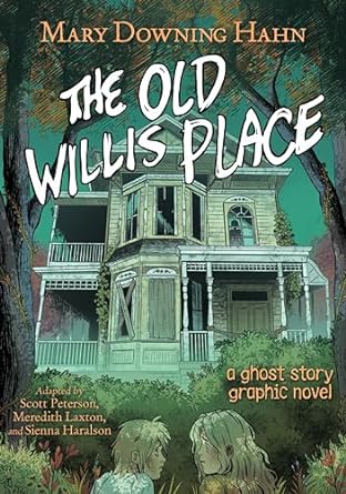 THE OLD WILLIS PLACE (A GRAPHIC GHOST STORY) BY MARY DOWNING HAHN