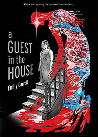 A GUEST IN THE HOUSE BY EMILY CARROLL