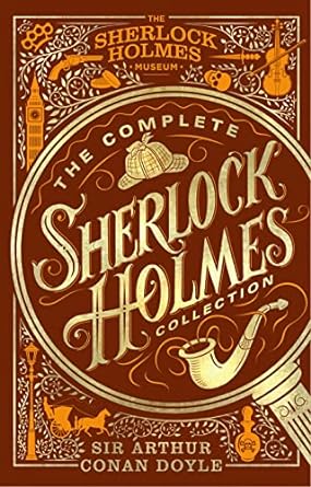 THE COMPLETE SHERLOCK HOLMES COLLECTION BY SIR ARTHUR CONAN DOYLE