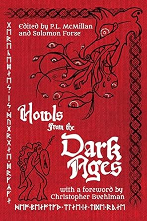 HOWLS FROM THE DARK AGES EDITED BY P.L. MCMILLAN AND SOLOMON FORSE