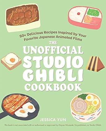 THE UNOFFICIAL STUDIO GHIBLI COOKBOOK BY JESSICA YUN