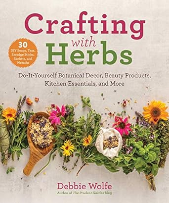 CRAFTING WITH HERBS BY DEBBIE WOLFE