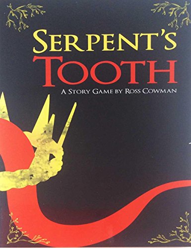 SERPENT'S TOOTH - A STORY GAME BY ROSS COWMAN