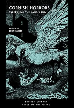 CORNISH HORRORS: TALES FROM THE LAND'S END EDITED BY JOAN PASSEY