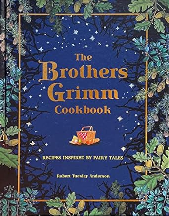 THE BROTHERS GRIMM COOKBOOK BY ROBERT TUESLEY ANDERSON