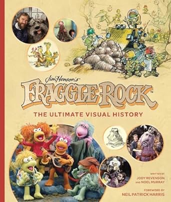 JIM HENSON'S ULTIMATE FRAGGLE ROCK VISUAL HISTORY