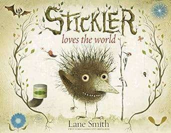 STICKLER LOVES THE WORLD BY LANE SMITH