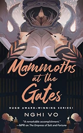 MAMMOTHS AT THE GATES BY NGHI VO