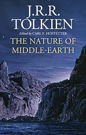 J.R.R. TOLKIEN THE NATURE OF MIDDLE-EARTH EDITED BY CARL E. HOSTETTER