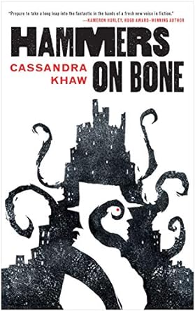 HAMMERS ON BONE BY CASSANDRA KHAW