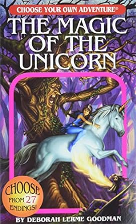 CHOOSE YOUR OWN ADVENTURE: THE MAGIC OF THE UNICORN BY DEBORAH LERME GOODMAN