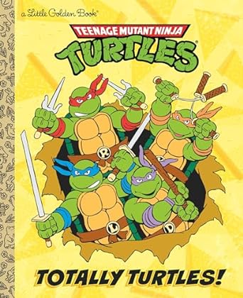 TEENAGE MUTANT NINJA TURTLES: TOTALLY TURTLES (A LITTLE GOLDEN BOOK)