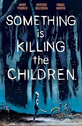 SOMETHING IS KILLING THE CHILDREN VOL. 1 BY JAMES TYNION IV