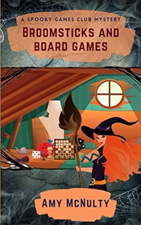 BROOMSTICKS AND BOARDGAMES BY AMY MCNULTY (A SPOOKY GAMES CLUB MYSTERY)