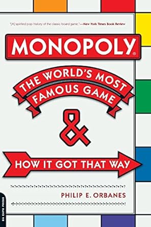 MONOPOLY: THE WORLD'S MOST FAMOUS GAME BY PHILIP E. ORBANES