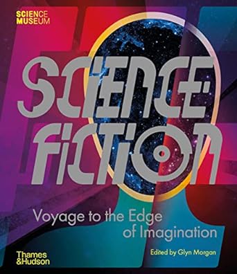 SCIENCE FICTION: VOYAGE TO THE EDGE OF IMAGINATION EDITED BY GLYN MORGAN