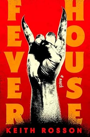 FEVER HOUSE BY KEITH ROSSON